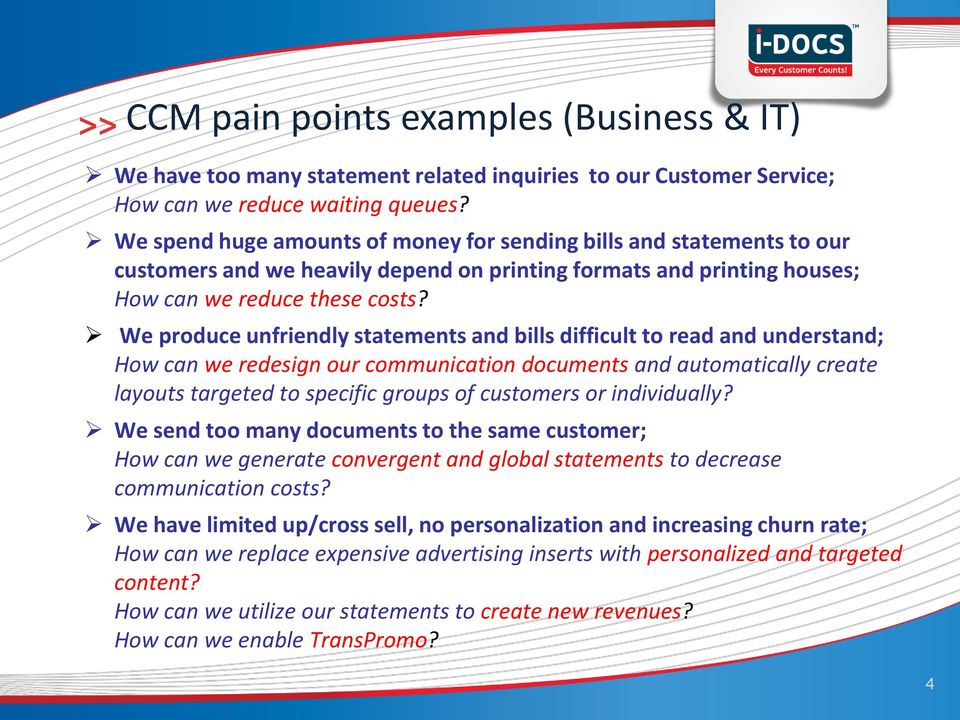 We produce unfriendly statements and bills difficult to read and understand; How can we redesign our communication documents and automatically create layouts targeted to specific groups of customers