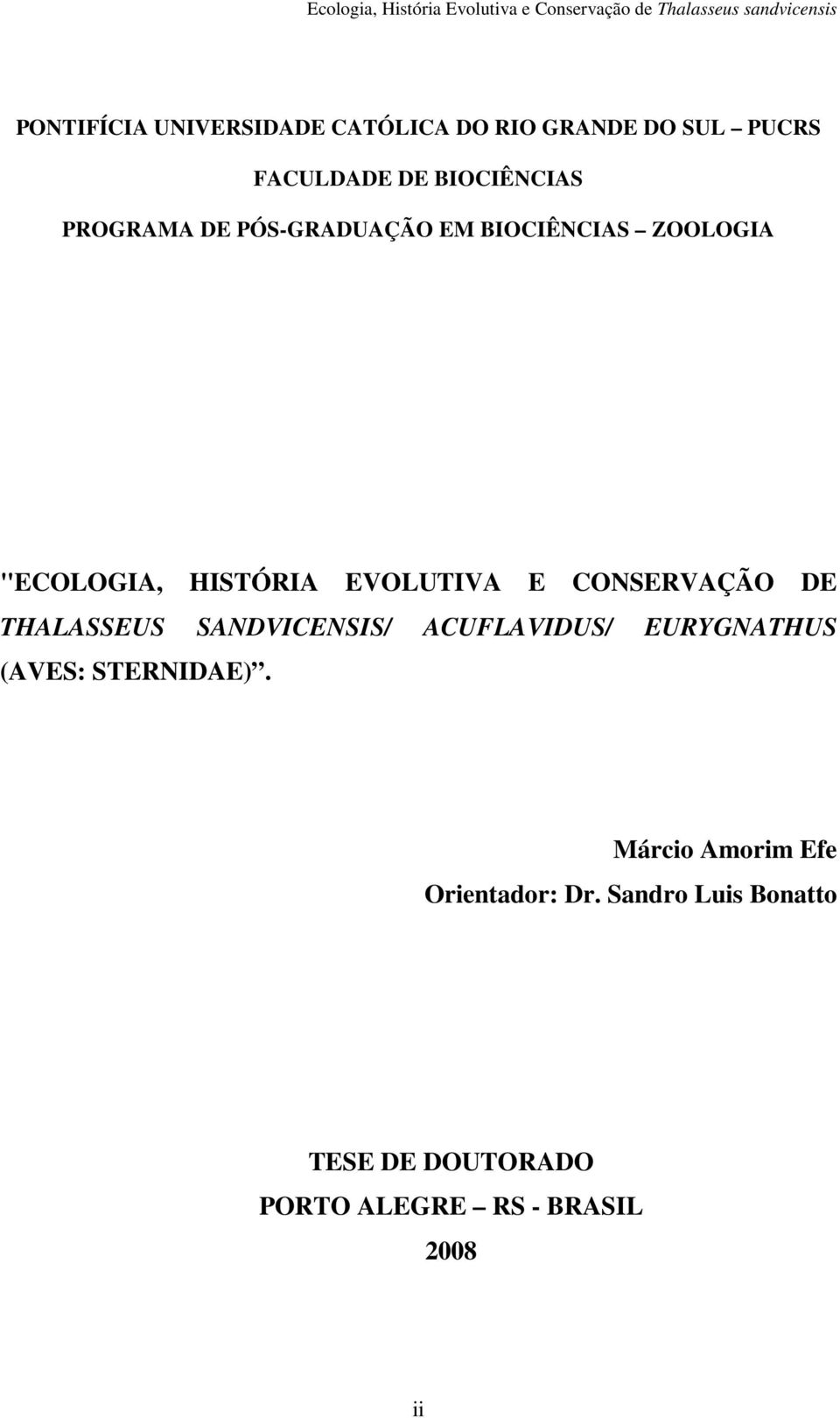 CONSERVAÇÃO DE THALASSEUS SANDVICENSIS/ ACUFLAVIDUS/ EURYGNATHUS (AVES: STERNIDAE).