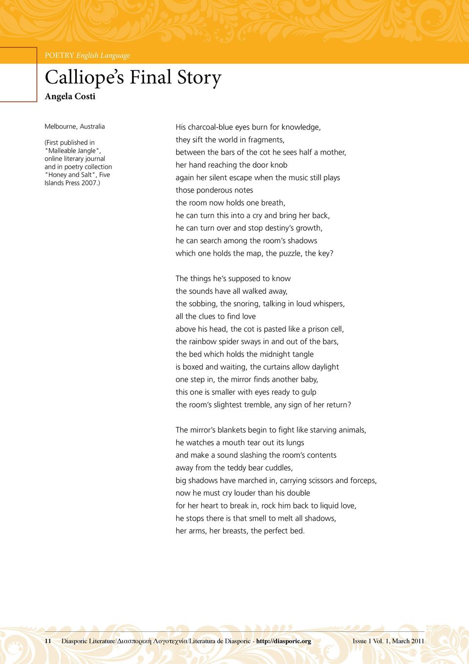 ) His charcoal-blue eyes burn for knowledge, they sift the world in fragments, between the bars of the cot he sees half a mother, her hand reaching the door knob again her silent escape when the