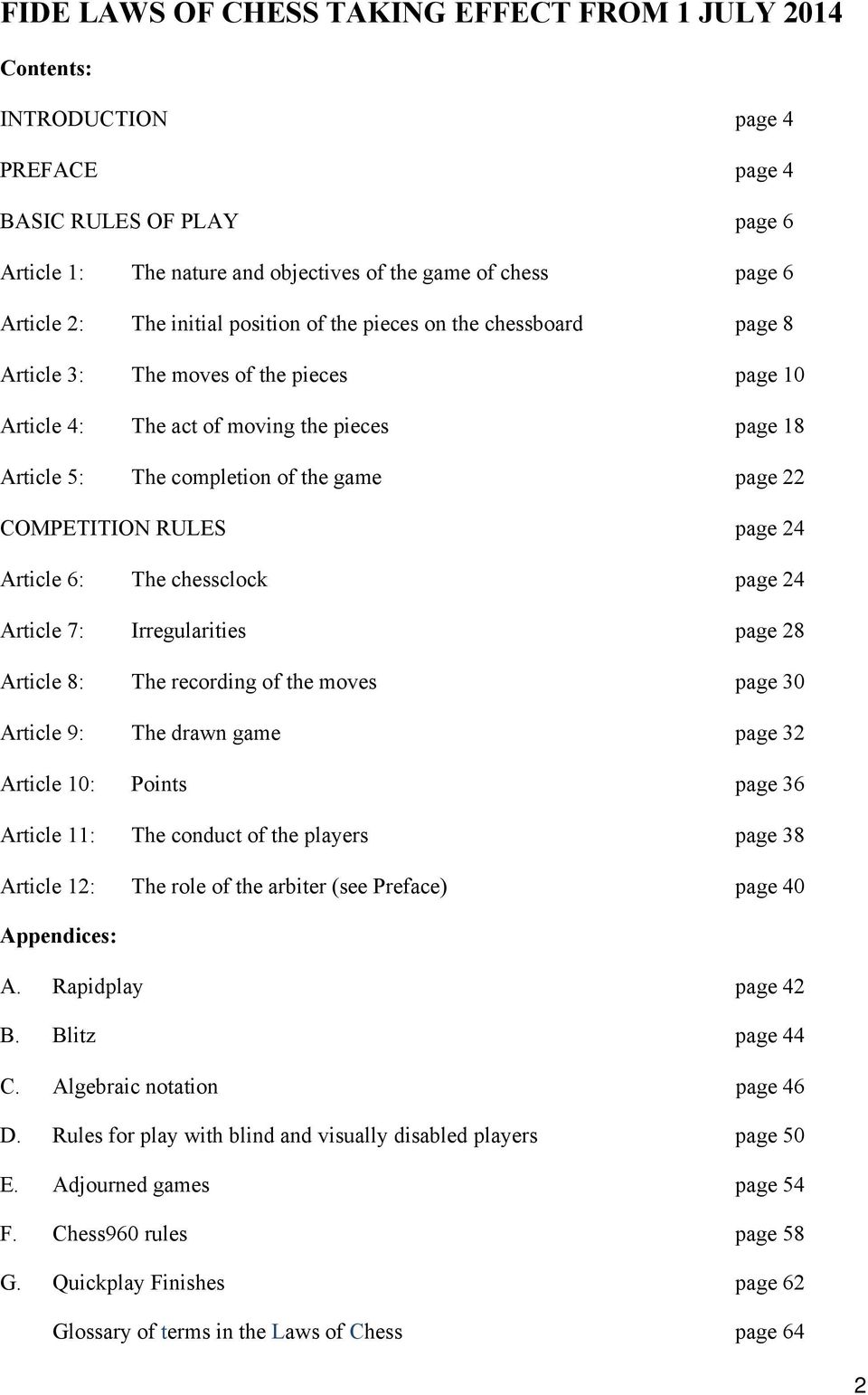 COMPETITION RULES page 24 Article 6: The chessclock page 24 Article 7: Irregularities page 28 Article 8: The recording of the moves page 30 Article 9: The drawn game page 32 Article 10: Points page