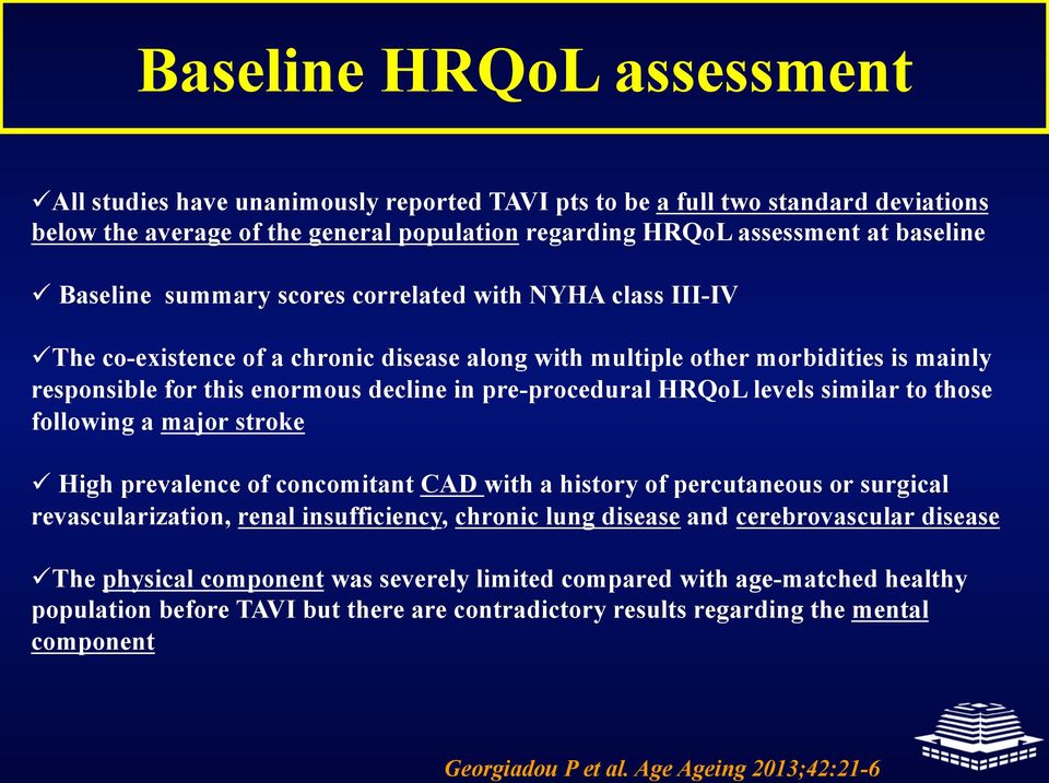 HRQoL levels similar to those following a major stroke High prevalence of concomitant CAD with a history of percutaneous or surgical revascularization, renal insufficiency, chronic lung disease and