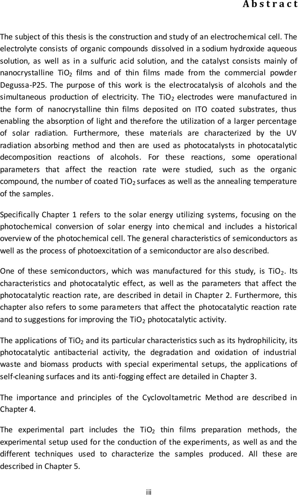 and of thin films made from the commercial powder Degussa-P25. The purpose of this work is the electrocatalysis of alcohols and the simultaneous production of electricity.