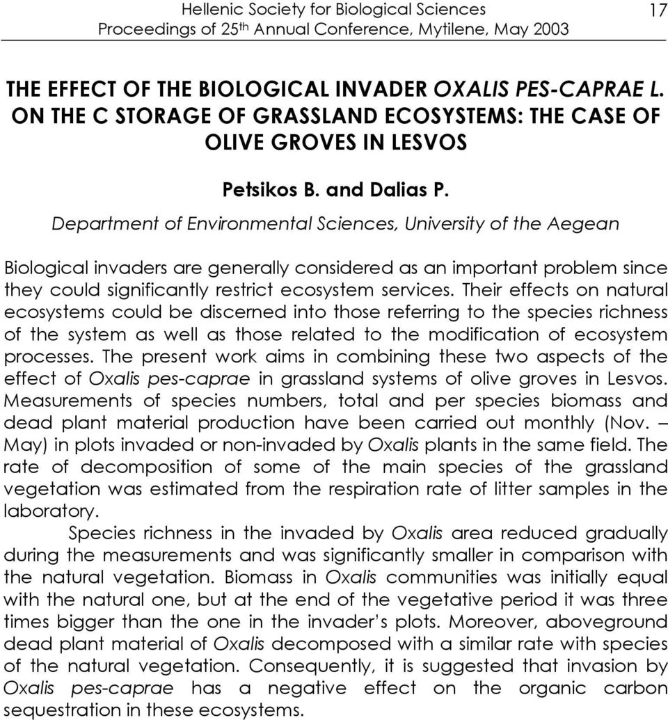 Department of Environmental Sciences, University of the Aegean Biological invaders are generally considered as an important problem since they could significantly restrict ecosystem services.