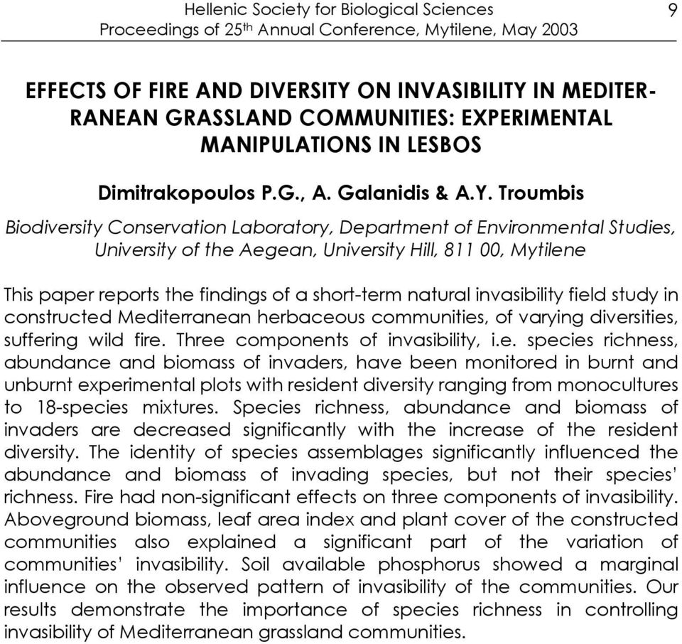 Troumbis Biodiversity Conservation Laboratory, Department of Environmental Studies, University of the Aegean, University Hill, 811 00, Mytilene This paper reports the findings of a short-term natural