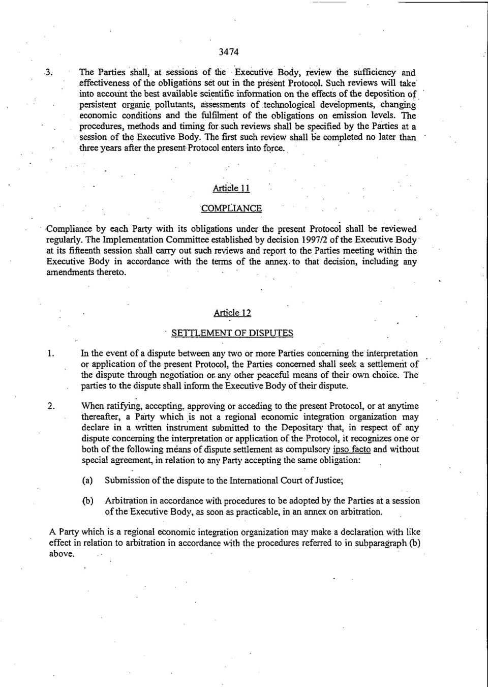 economic conditions and the fulfilment of the obligations on emission levels. The procedures, methods and timing for such reviews shall be specified by the Parties at a session of the Executive Body.