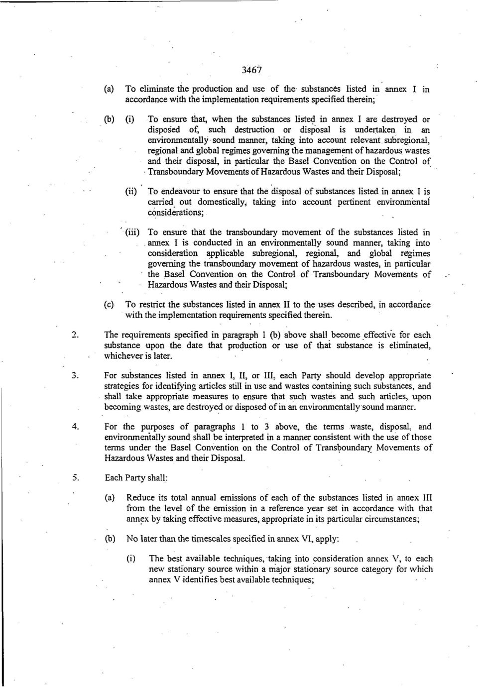 governing the management of hazardous wastes and their disposal, in particular the Basel Convention on the Control of Transboundary Movements of Hazardous Wastes and their Disposal; (ii) To endeavour