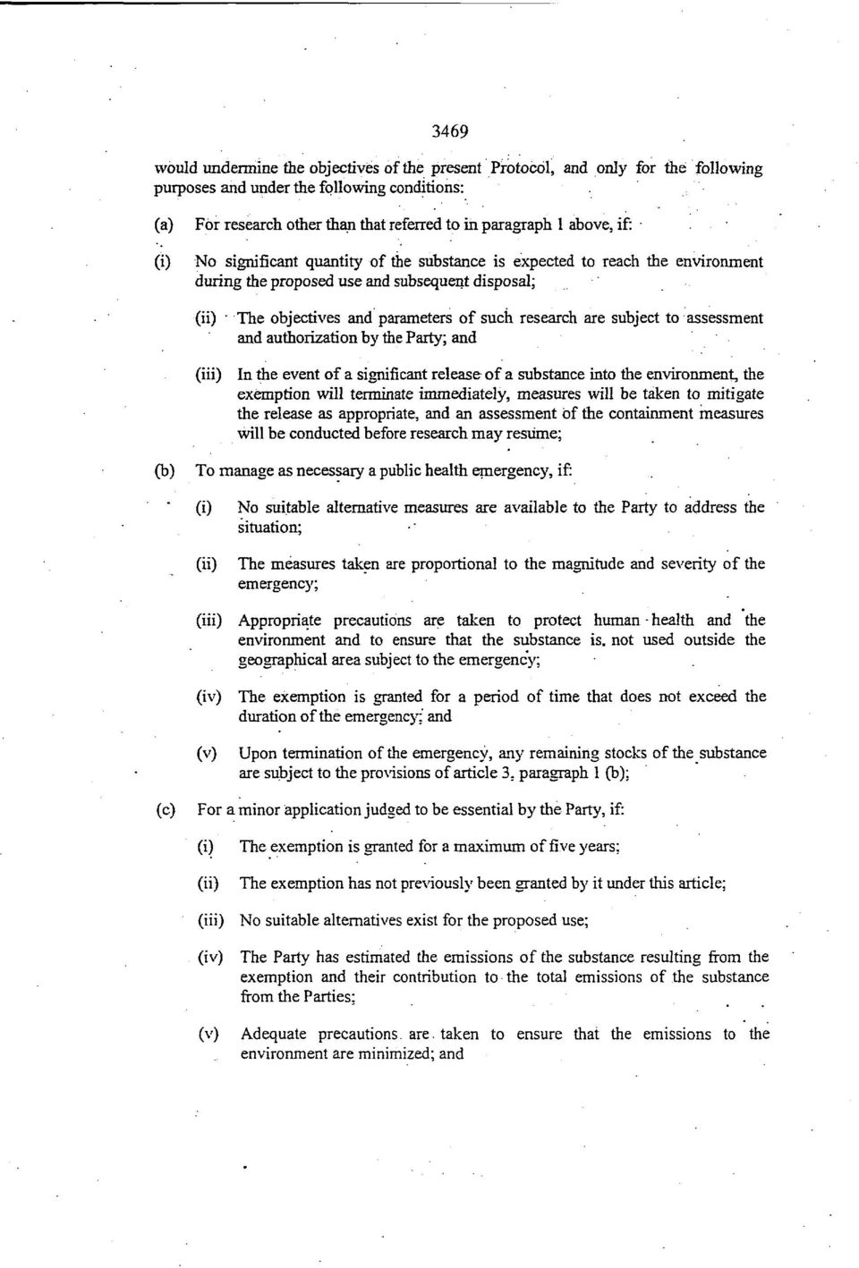 subject to assessment and authorization by the Party; and (iii) In the event of a significant release of a substance into the environment, the exemption will terminate immediately, measures will be