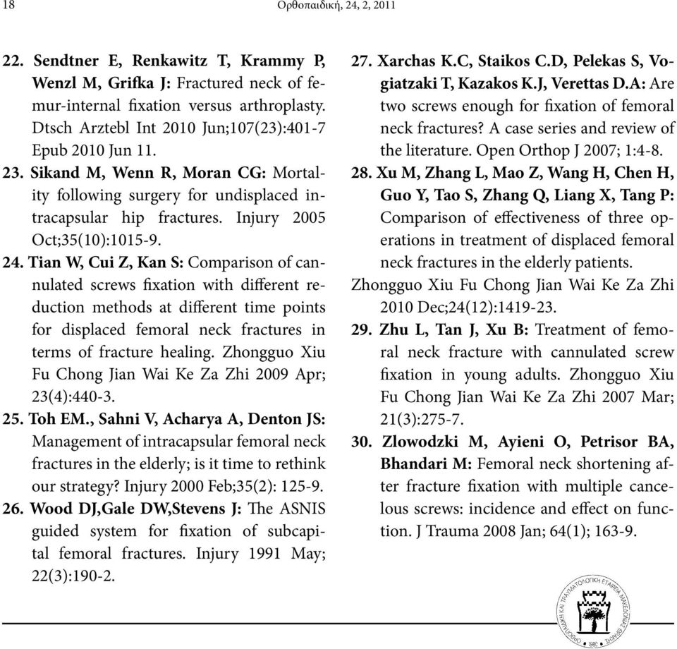 Tian W, Cui Z, Kan S: Comparison of cannulated screws fixation with different reduction methods at different time points for displaced femoral neck fractures in terms of fracture healing.