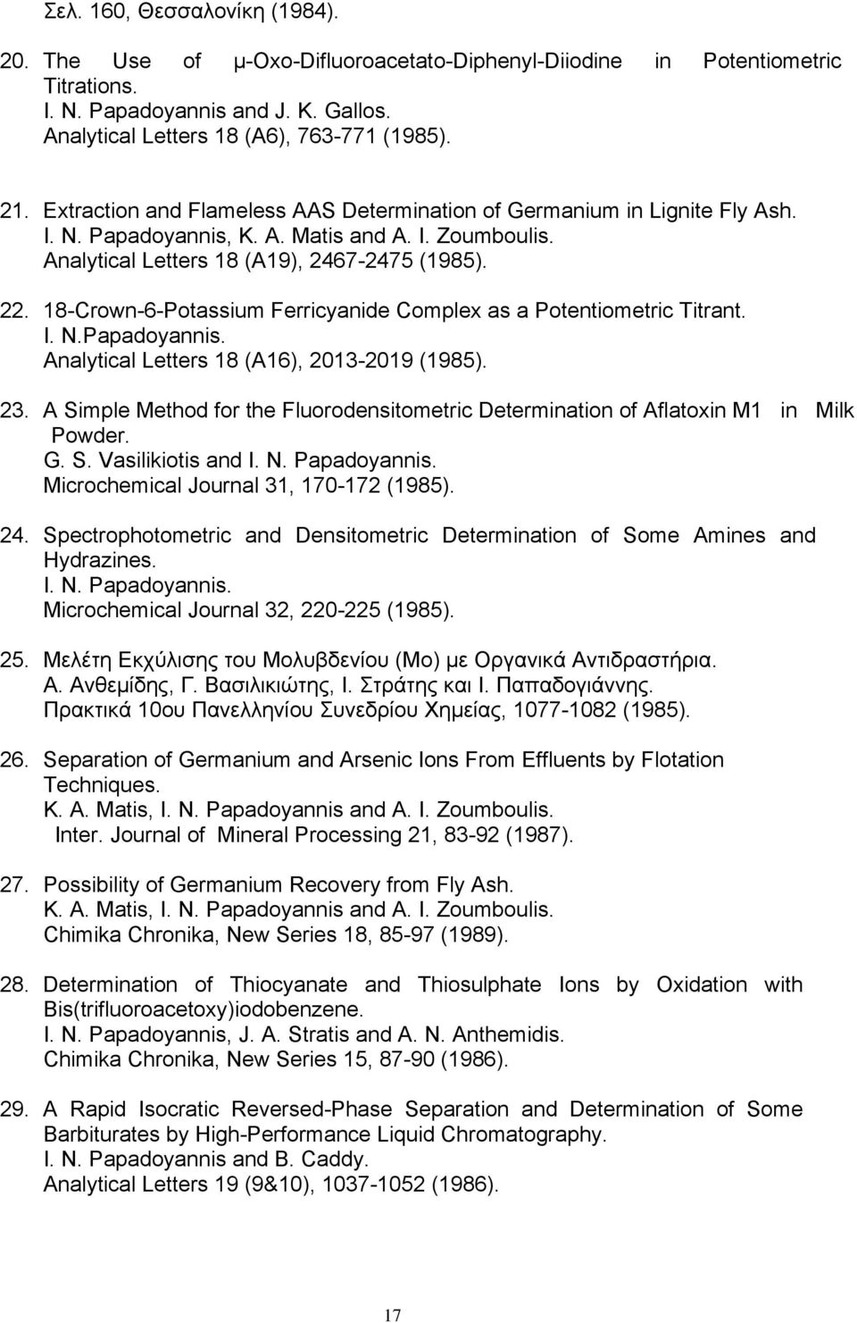 18-Crown-6-Potassium Ferricyanide Complex as a Potentiometric Titrant. I. N.Papadoyannis. Analytical Letters 18 (A16), 2013-2019 (1985). 23.