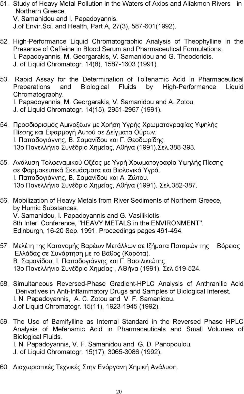 Theodoridis. J. of Liquid Chromatogr. 14(8), 1587-1603 (1991). 53.