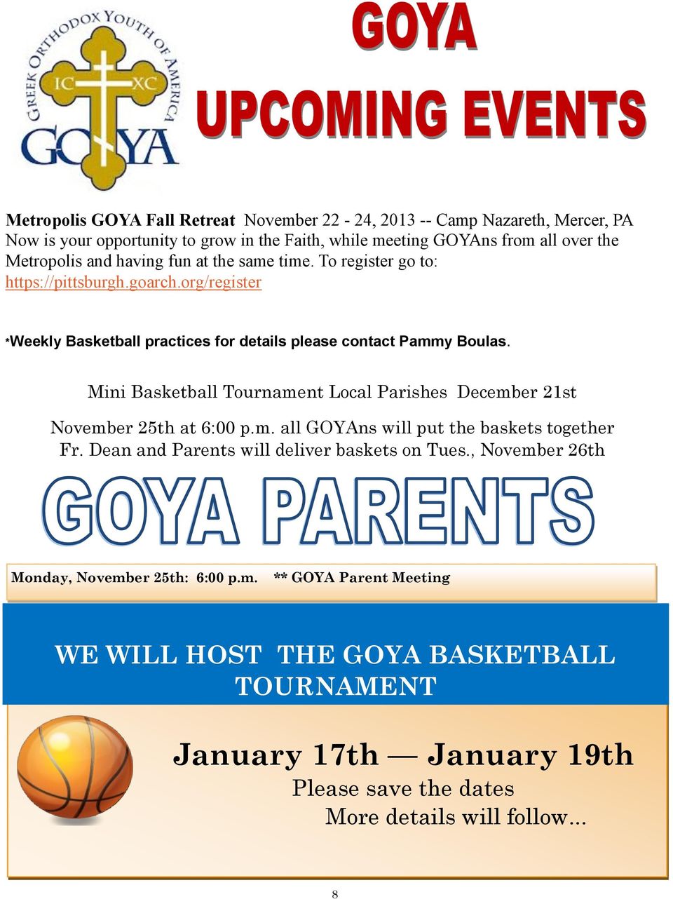 Mini Basketball Tournament Local Parishes December 21st November 25th at 6:00 p.m. all GOYAns will put the baskets together Fr. Dean and Parents will deliver baskets on Tues.
