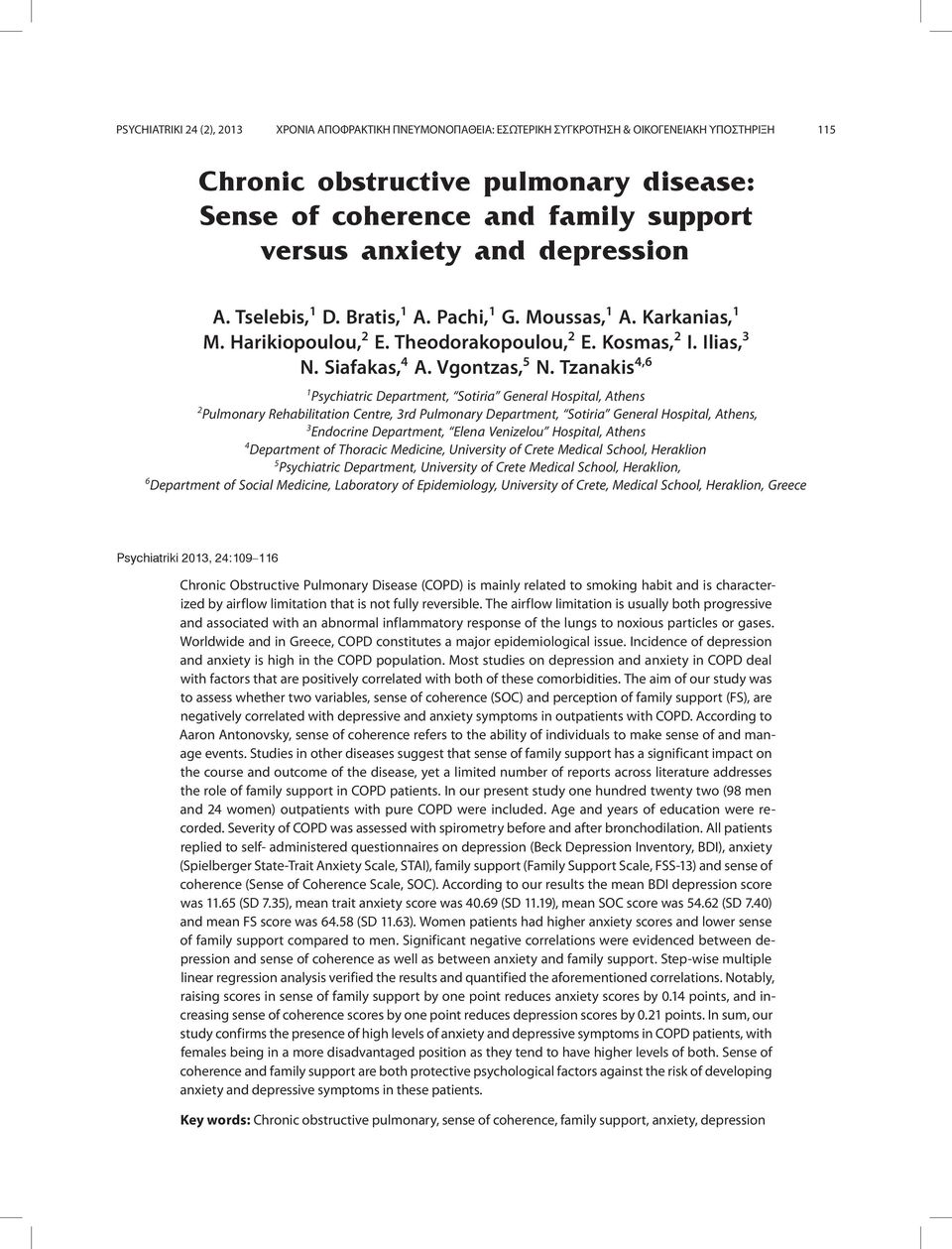 Tzanakis 4,6 1 Psychiatric Department, Sotiria General Hospital, Athens 2 Pulmonary Rehabilitation Centre, 3rd Pulmonary Department, Sotiria General Hospital, Athens, 3 Endocrine Department, Elena