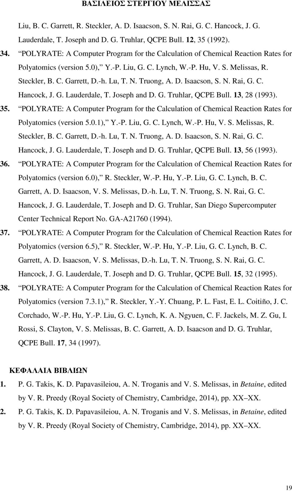 Truong, A. D. Isaacson, S. N. Rai, G. C. Hancock, J. G. Lauderdale, T. Joseph and D. G. Truhlar, QCPE Bull. 13, 28 (1993). 35.