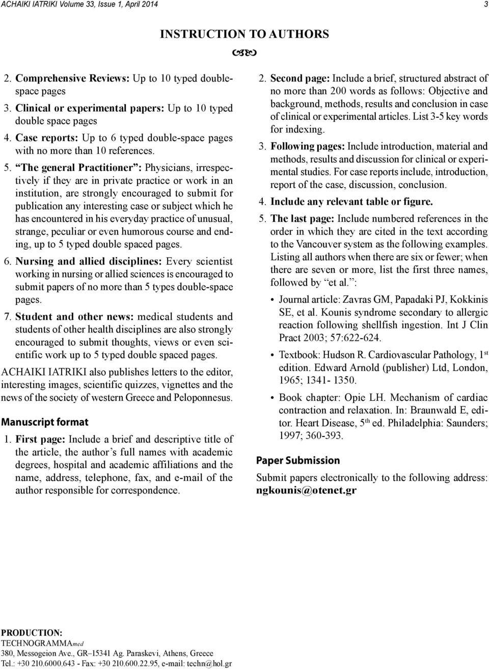 The general Practitioner : Physicians, irrespectively if they are in private practice or work in an institution, are strongly encouraged to submit for publication any interesting case or subject