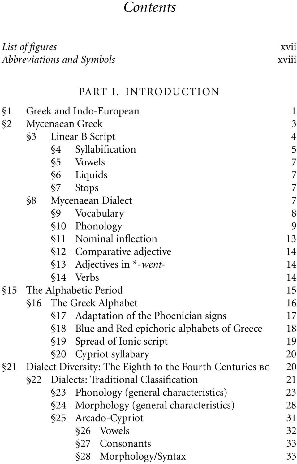 inflection 13 12 Comparative adjective 14 13 Adjectives in *-went- 14 14 Verbs 14 15 The Alphabetic Period 15 16 The Greek Alphabet 16 17 Adaptation of the Phoenician signs 17 18 Blue and Red