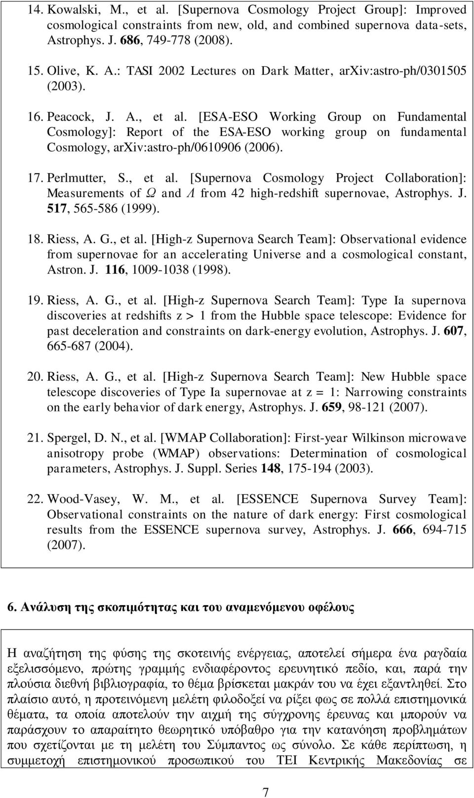 [ESA-ESO Working Group on Fundamental Cosmology]: Report of the ESA-ESO working group on fundamental Cosmology, arxiv:astro-ph/0610906 (2006). 17. Perlmutter, S., et al.