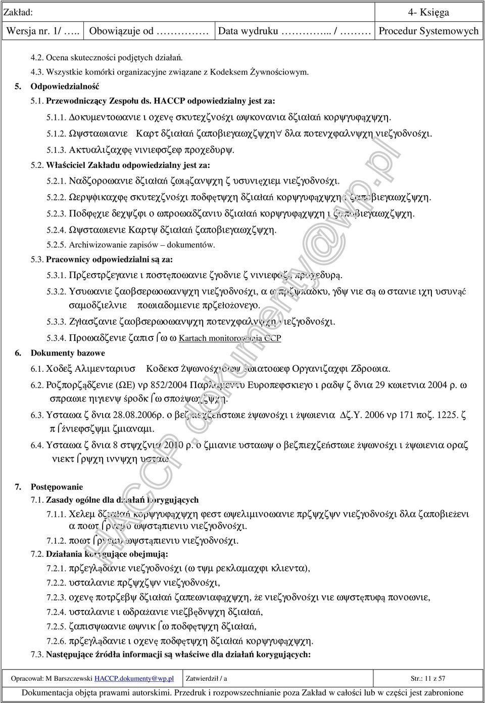 Ωψσταωιανιε Καρτ δζιαłαń ζαποβιεγαωχζψχη δλα ποτενχϕαλνψχη νιεζγοδνοśχι. 5.1.3. Ακτυαλιζαχϕę νινιεϕσζεϕ προχεδυρψ. 5.2. Właściciel Zakładu odpowiedzialny jest za: 5.2.1. Ναδζοροωανιε δζιαłαń ζωιąζανψχη ζ υσυνιęχιεµ νιεζγοδνοśχι.