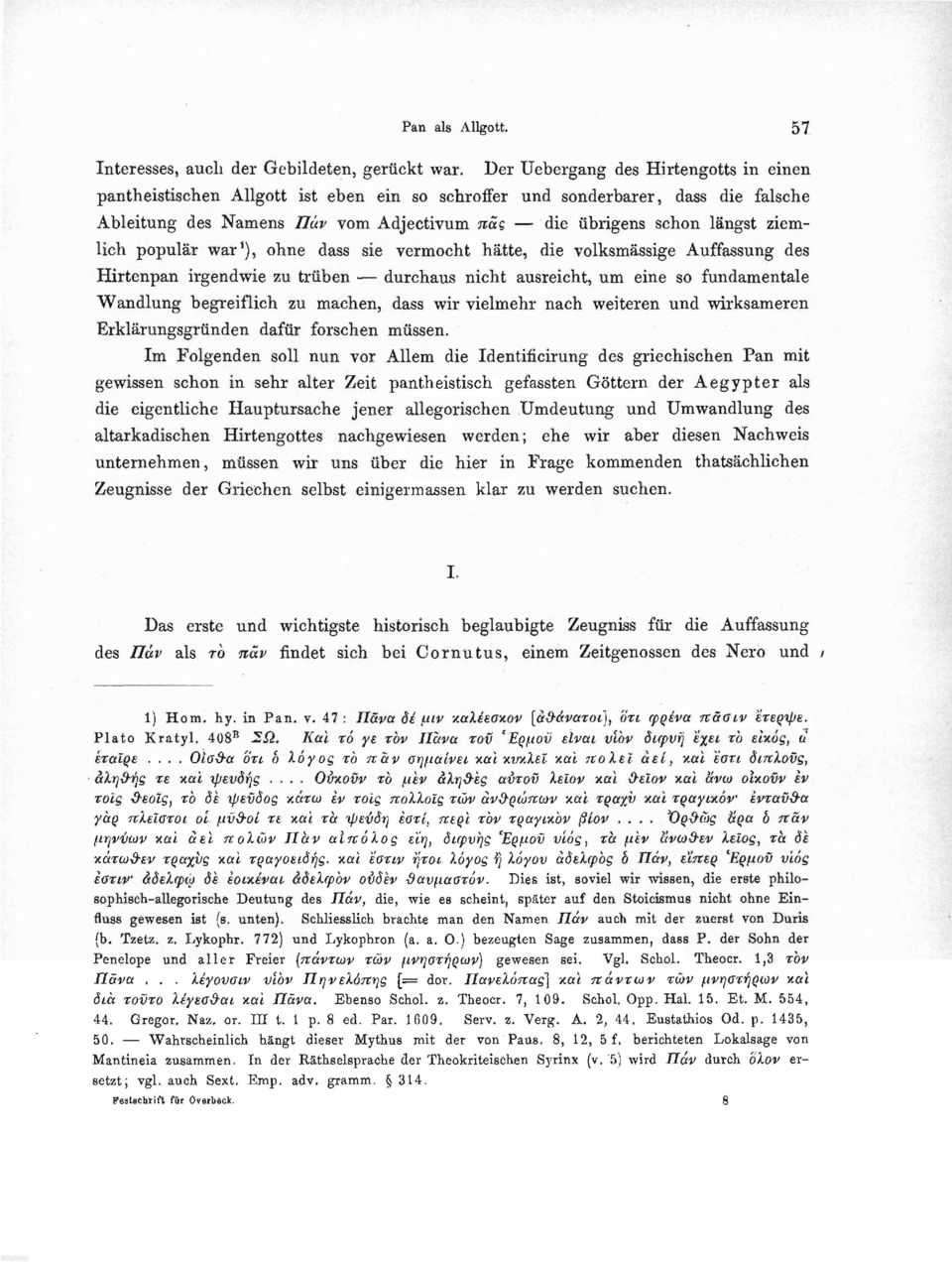 ziemlich populär war 1 ), ohne dass sie vermocht hätte, die volksmässige Auffassung des Hirtenpan irgendwie zu trüben durchaus nicht ausreicht, um eine so fundamentale Wandlung begreiflich zu machen,