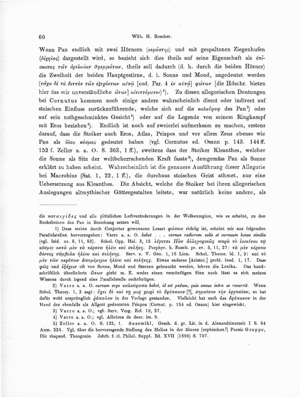 soll dadurch (d. h. durch die beiden Hörner) die Zweiheit der beiden Hauptgestirne, d. i. Sonne und Mond, angedeutet werden [τάχα dt το όίττόν των εξεχόντων αν τω [cod. Par.