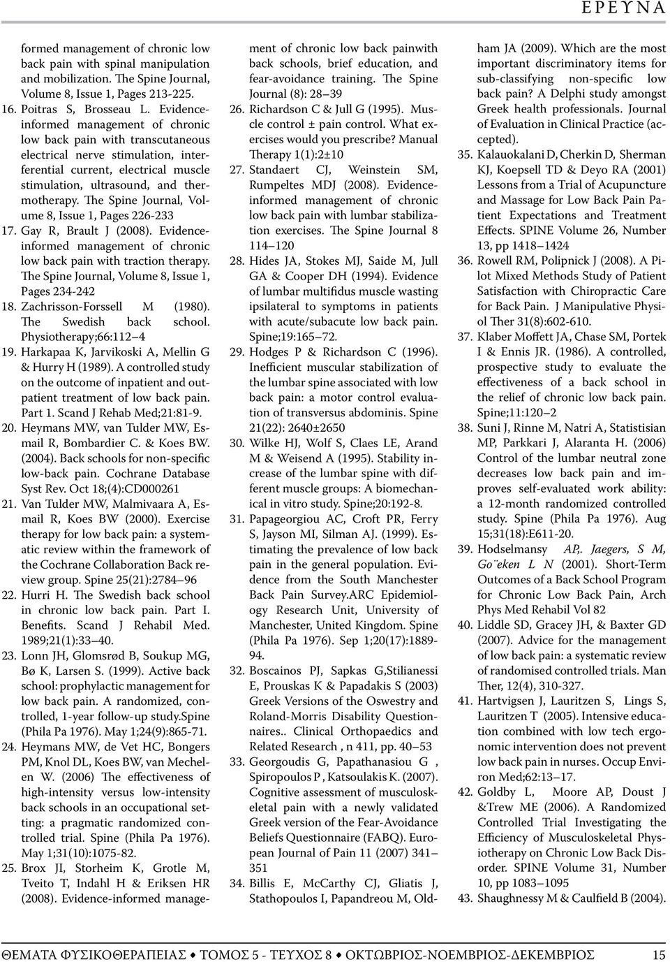 The Spine Journal, Volume 8, Issue 1, Pages 226-233 17. Gay R, Brault J (2008). Evidenceinformed management of chronic low back pain with traction therapy.