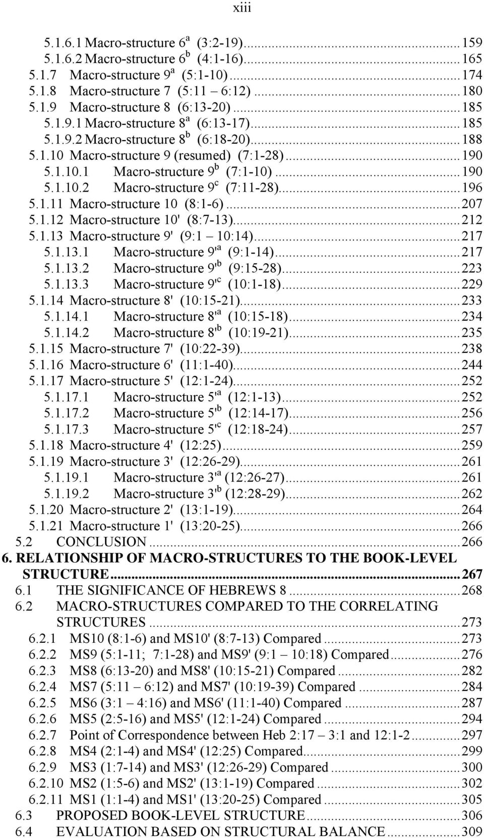 ..196 5.1.11 Macro-structure 10 (8:1-6)...207 5.1.12 Macro-structure 10' (8:7-13)...212 5.1.13 Macro-structure 9' (9:1 10:14)...217 5.1.13.1 Macro-structure 9' a (9:1-14)...217 5.1.13.2 Macro-structure 9' b (9:15-28).