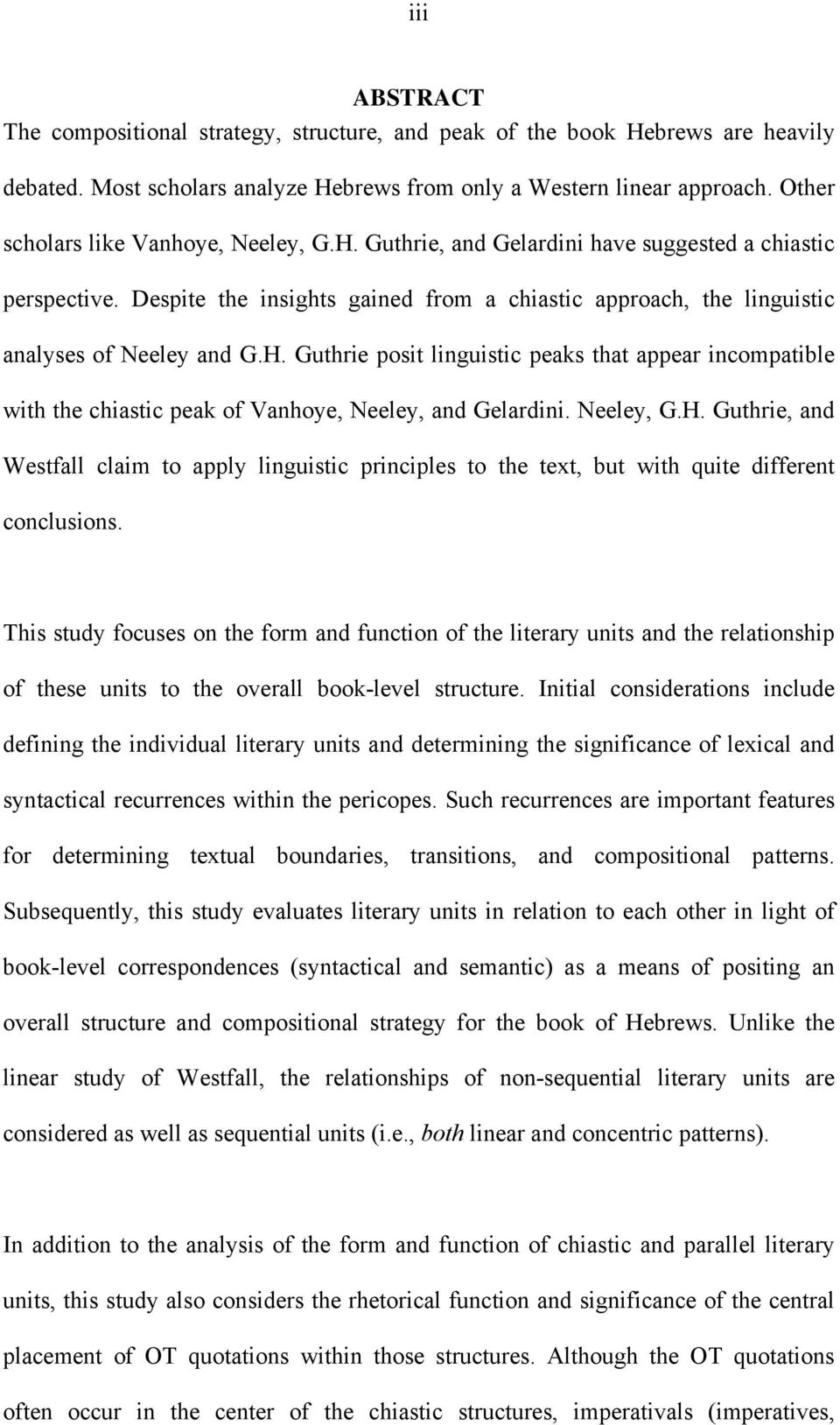 Neeley, G.H. Guthrie, and Westfall claim to apply linguistic principles to the text, but with quite different conclusions.