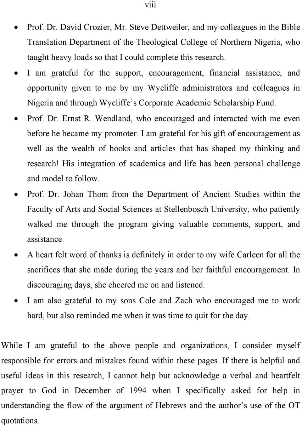 I am grateful for the support, encouragement, financial assistance, and opportunity given to me by my Wycliffe administrators and colleagues in Nigeria and through Wycliffe s Corporate Academic