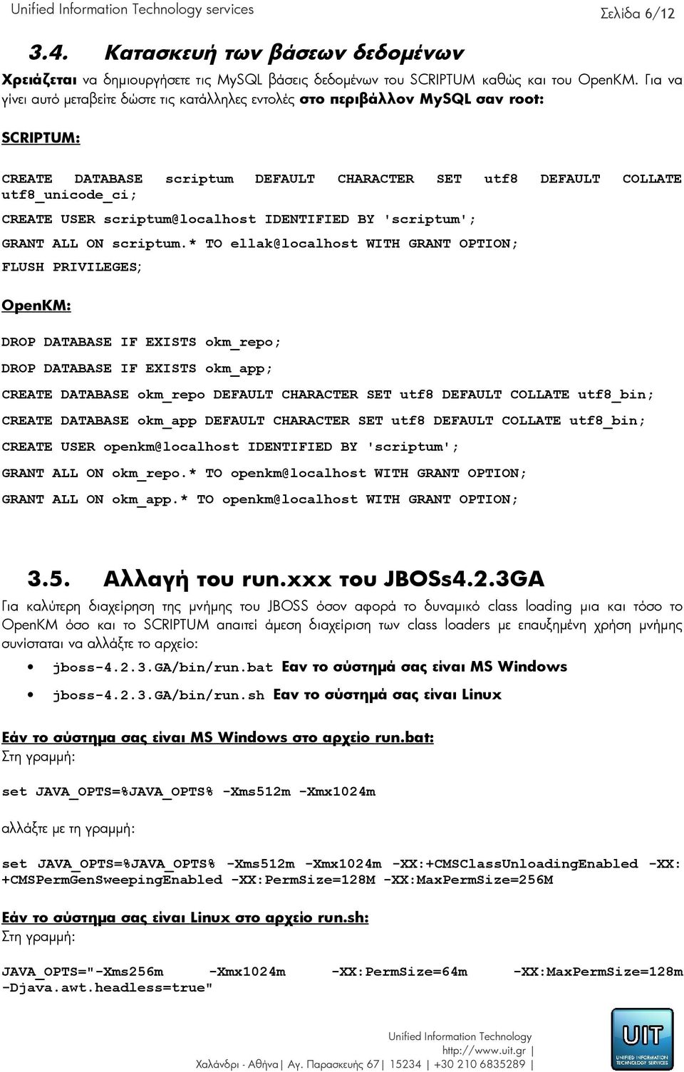 scriptum@localhost IDENTIFIED BY 'scriptum'; GRANT ALL ON scriptum.