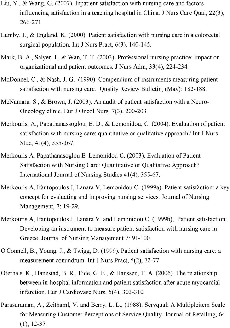 Professional nursing practice: impact on organizational and patient outcomes. J Nurs Adm, 33(4), 224-234. McDonnel, C., & Nash, J. G. (1990).