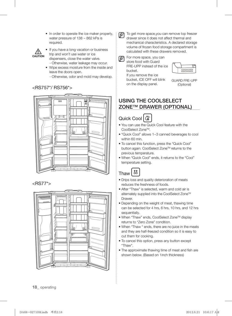 Wipe excess moisture from the inside and leave the doors open. - Otherwise, odor and mold may develop.