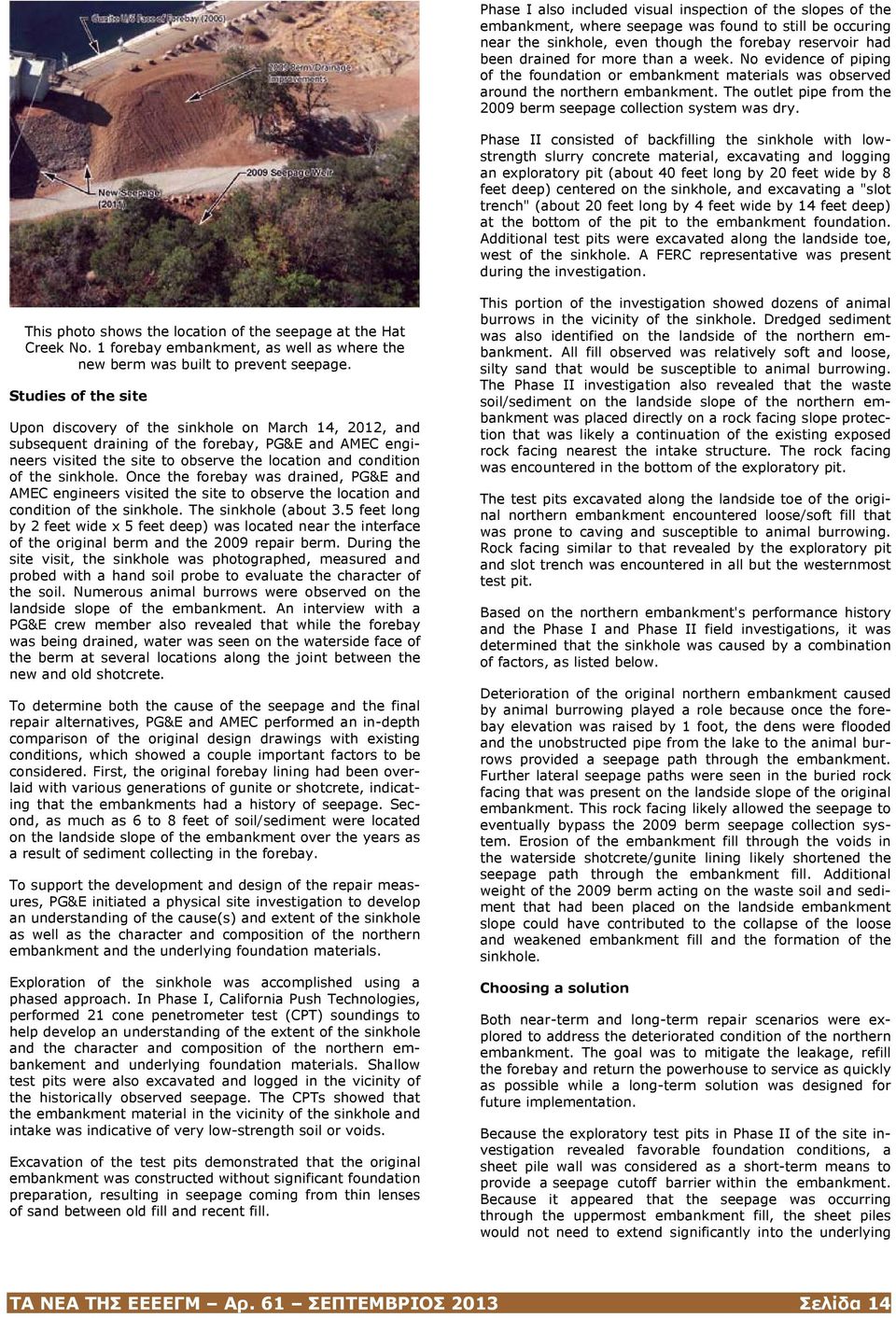 Phase II consisted of backfilling the sinkhole with lowstrength slurry concrete material, excavating and logging an exploratory pit (about 40 feet long by 20 feet wide by 8 feet deep) centered on the