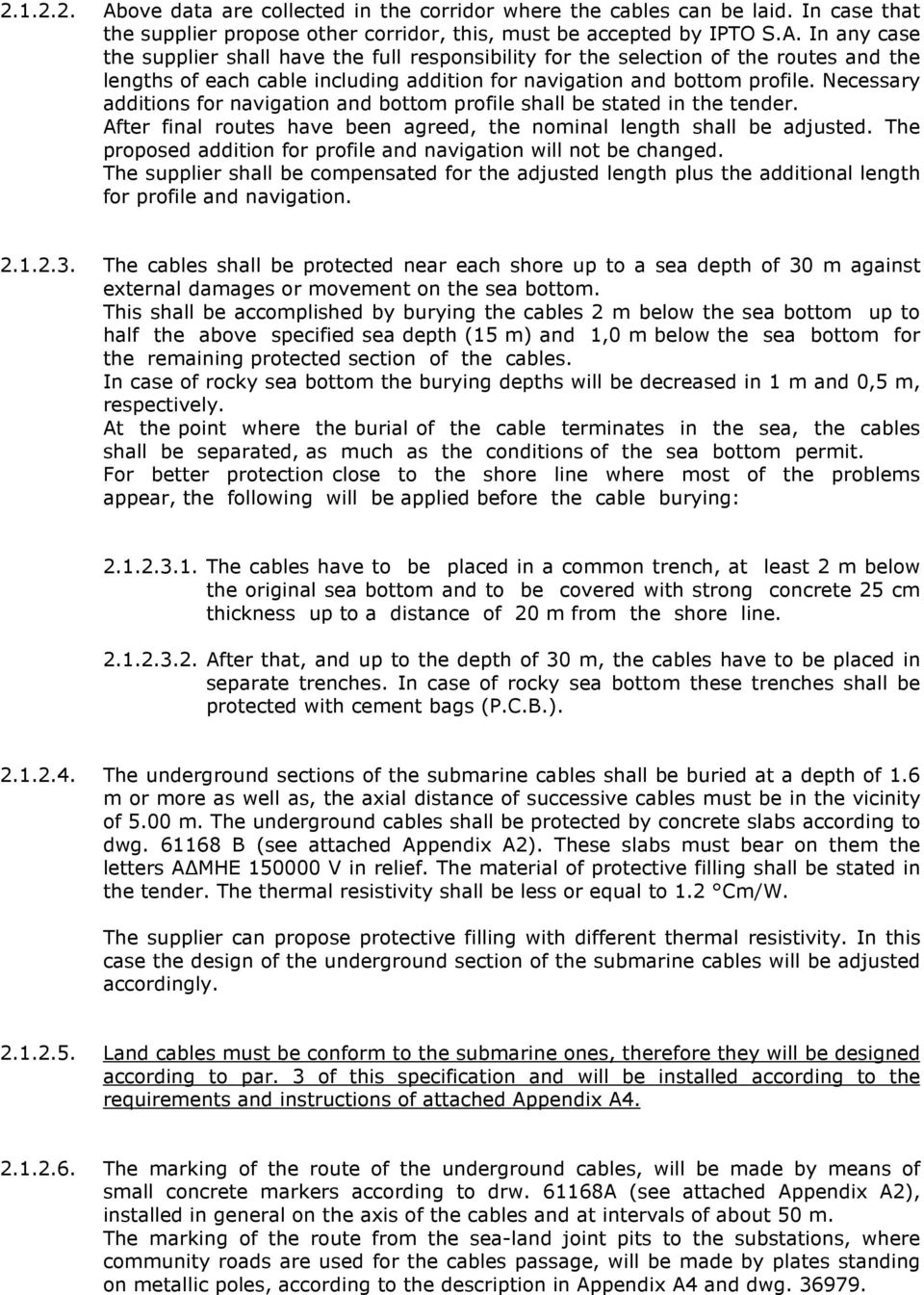 The proposed addition for profile and navigation will not be changed. The supplier shall be compensated for the adjusted length plus the additional length for profile and navigation. 2.1.2.3.