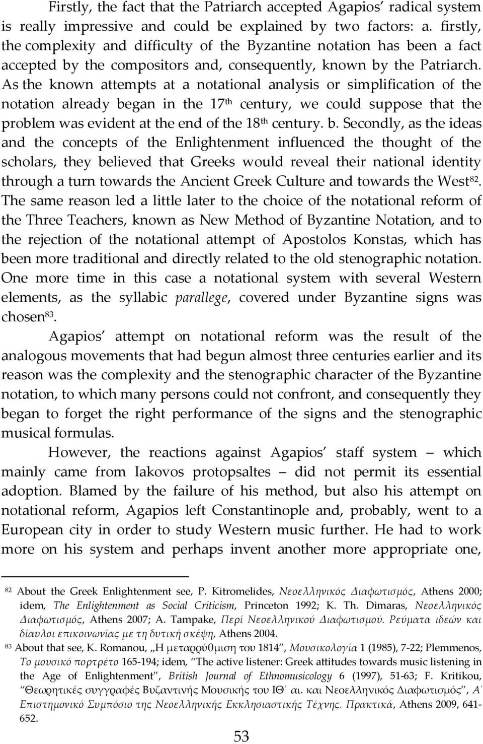 As the known attempts at a notational analysis or simplification of the notation already be