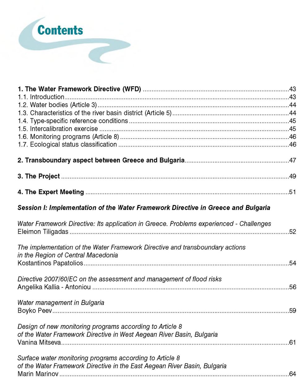 The P ro je ct...49 4. The Expert M e e tin g...51 Session I: Im plem entation o f the Water Framework Directive in Greece and Bulgaria Water Framework Directive: Its application in Greece.