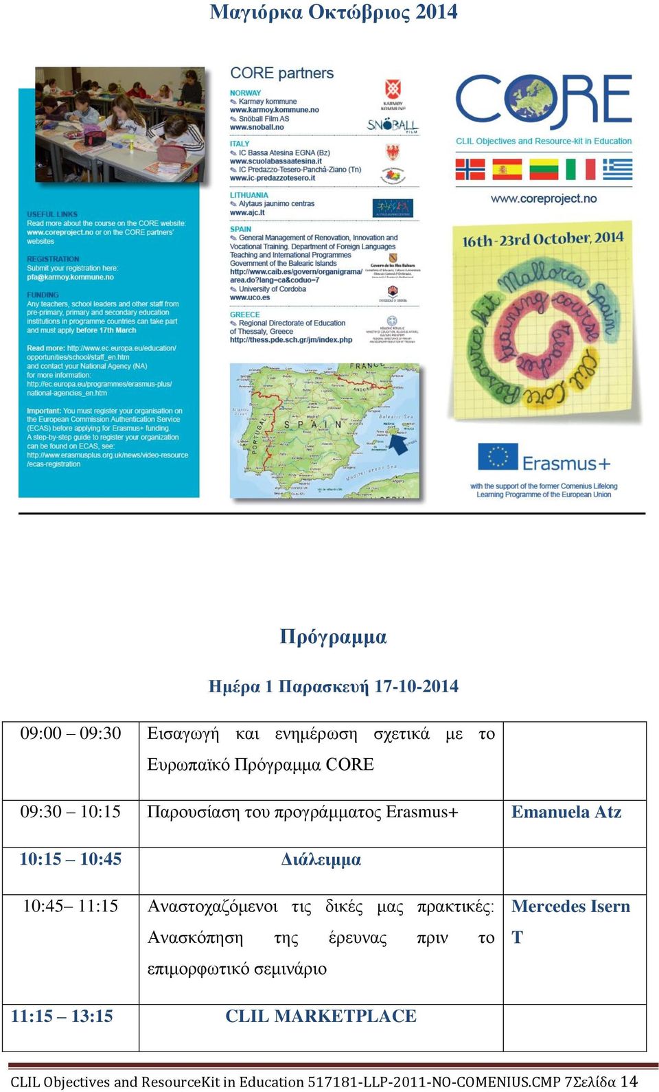 11:15 Αναστοχαζόμενοι τις δικές μας πρακτικές: Ανασκόπηση της έρευνας πριν το επιμορφωτικό σεμινάριο Mercedes Isern