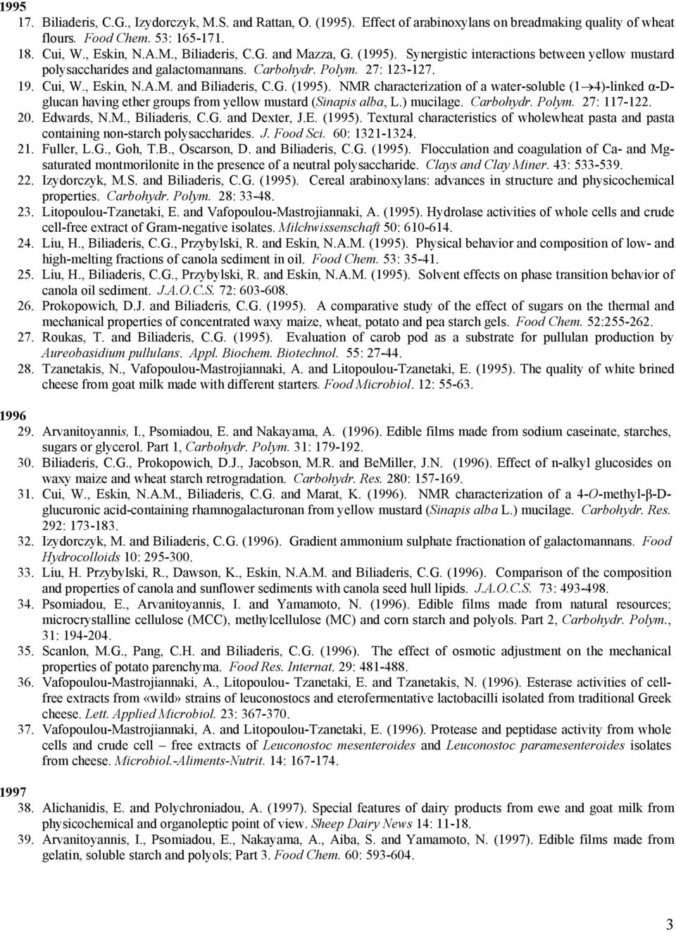 NMR characterization of a water-soluble (1 4)-linked α-dglucan having ether groups from yellow mustard (Sinapis alba, L.) mucilage. Carbohydr. Polym. 27: 117-122. 20. Edwards, N.M., Biliaderis, C.G.