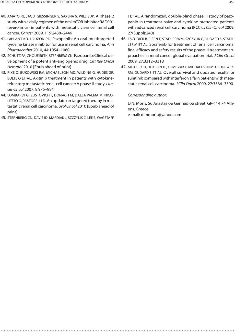 Pazopanib: An oral multitargeted tyrosine kinase inhibitor for use in renal cell carcinoma. Ann Pharmacother 2010, 44:1054 1060 42. SCHUTZ FA, CHOUEIRI TK, STERNBERG CN.