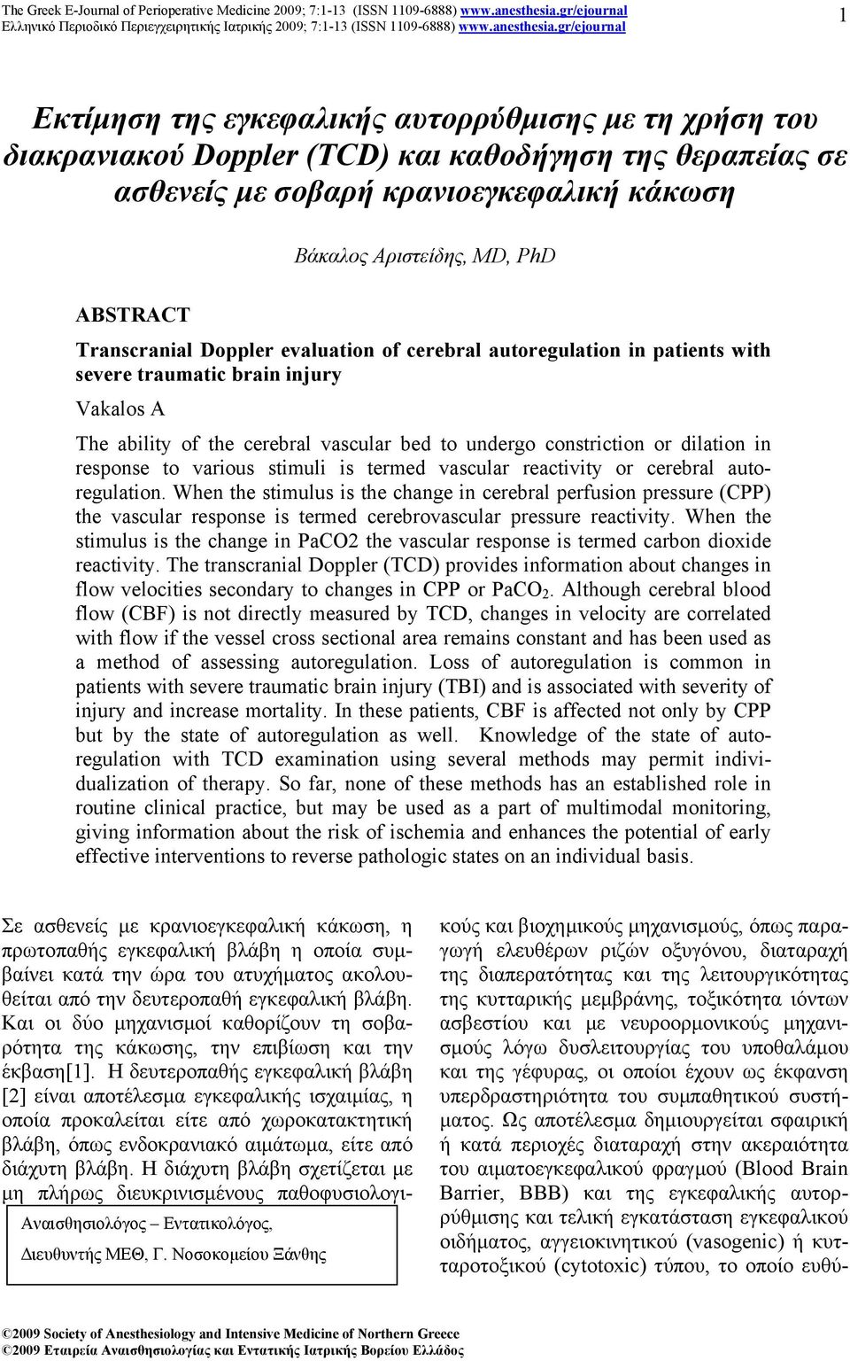 response to various stimuli is termed vascular reactivity or cerebral autoregulation.