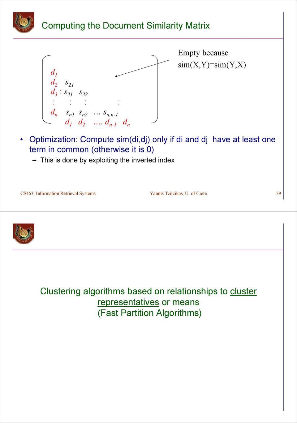 common (otherwise it is 0) This is done by exploiting the inverted index CS463, Information Retrieval Systems Yannis