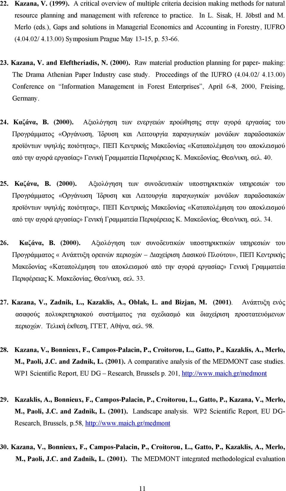 Raw material production planning for paper- making: The Drama Athenian Paper Industry case study. Proceedings of the IUFRO (4.04.02/ 4.13.