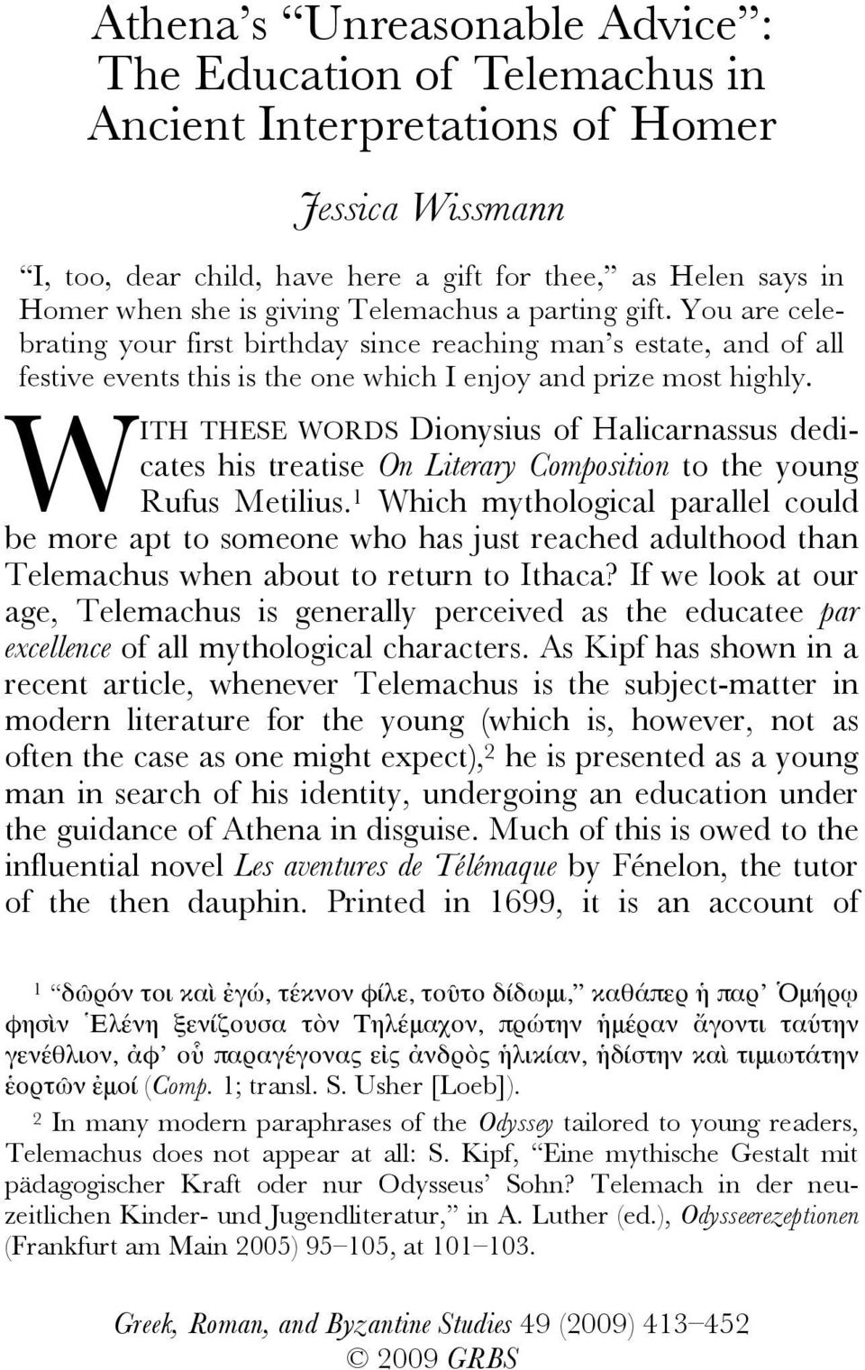 W ITH THESE WORDS Dionysius of Halicarnassus dedicates his treatise On Literary Composition to the young Rufus Metilius.