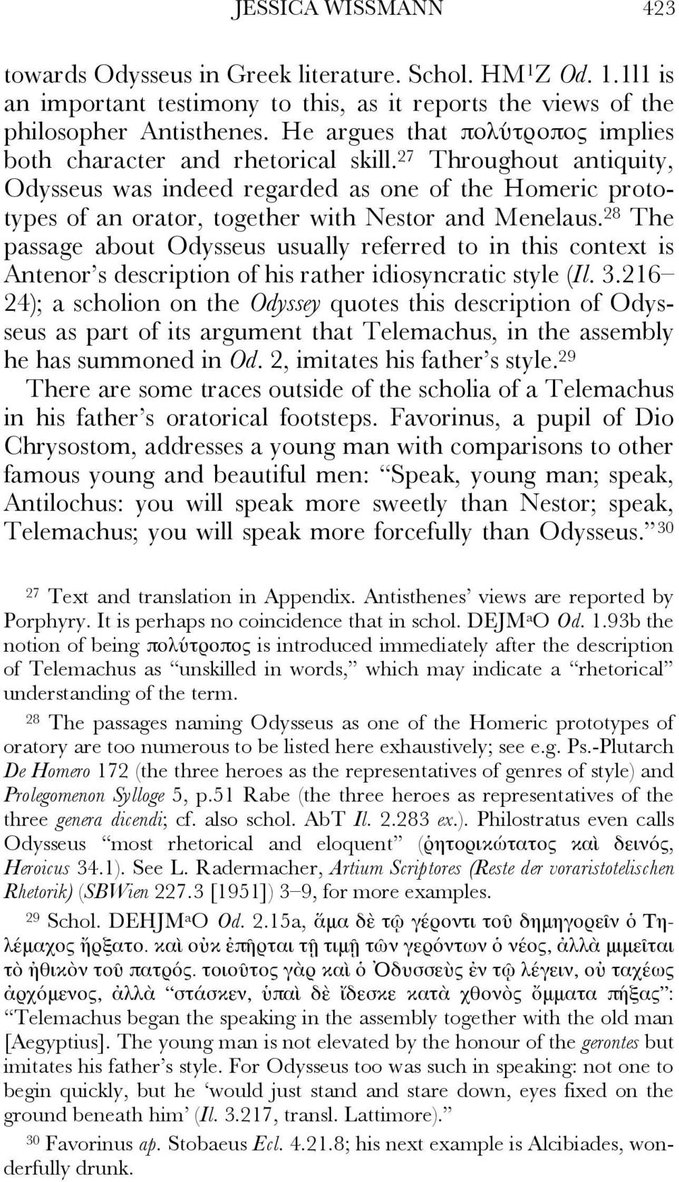 27 Throughout antiquity, Odysseus was indeed regarded as one of the Homeric prototypes of an orator, together with Nestor and Menelaus.