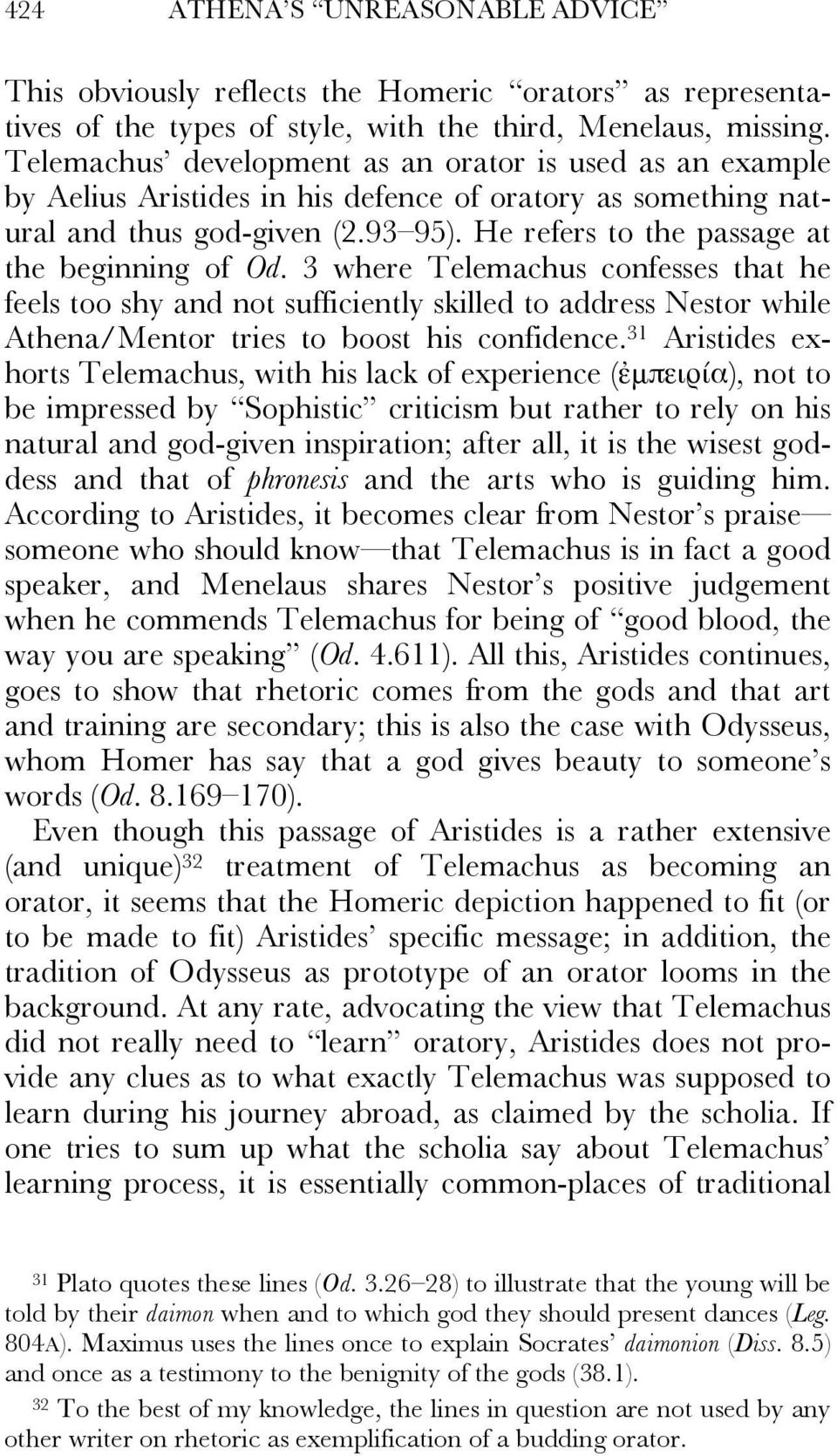 He refers to the passage at the beginning of Od. 3 where Telemachus confesses that he feels too shy and not sufficiently skilled to address Nestor while Athena/Mentor tries to boost his confidence.