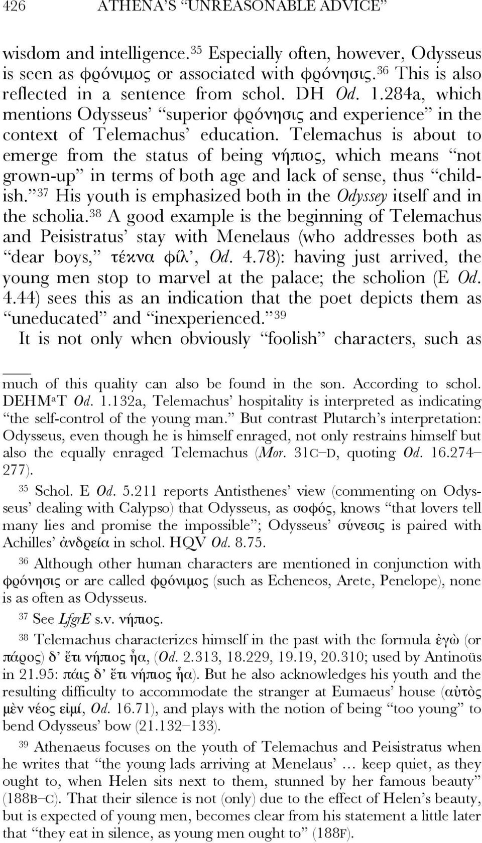 Telemachus is about to emerge from the status of being νήπιος, which means not grown-up in terms of both age and lack of sense, thus childish.