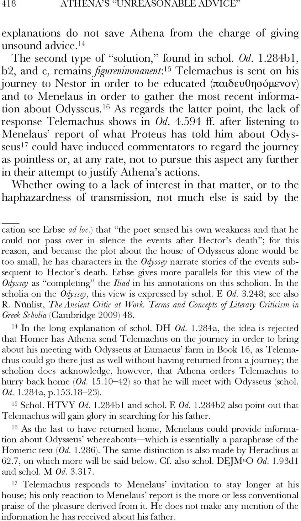 284b1, b2, and c, remains figurenimmanent: 15 Telemachus is sent on his journey to Nestor in order to be educated (παιδευθησόμενον) and to Menelaus in order to gather the most recent information