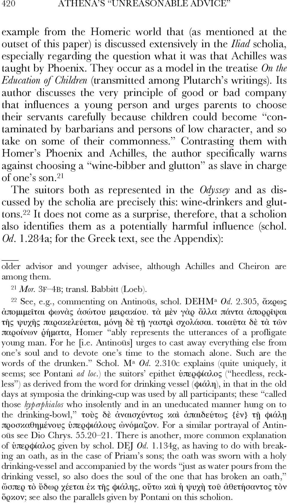 Its author discusses the very principle of good or bad company that influences a young person and urges parents to choose their servants carefully because children could become contaminated by