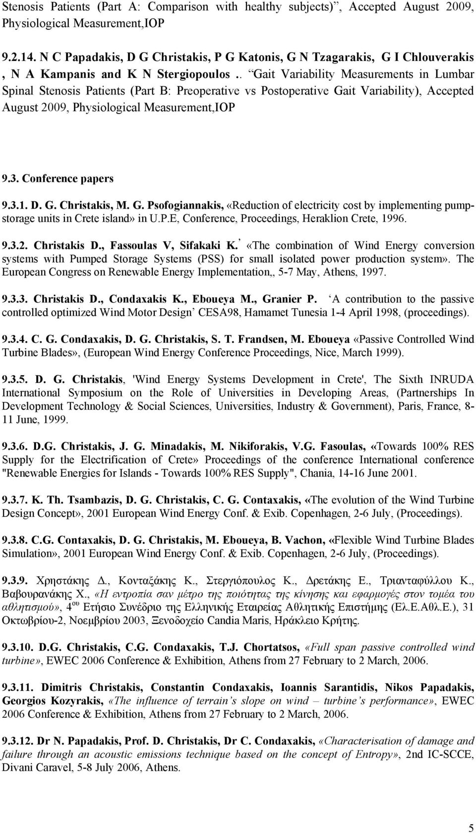 . Gait Variability Measurements in Lumbar Spinal Stenosis Patients (Part B: Preoperative vs Postoperative Gait Variability), Accepted August 2009, Physiological Measurement,IOP 9.3.