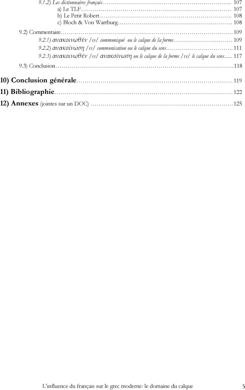 111 9.2.3) ανακοινωθέν /vs/ ανακοίνωση ou le calque de la forme /vs/ le calque du sens. 117 9.