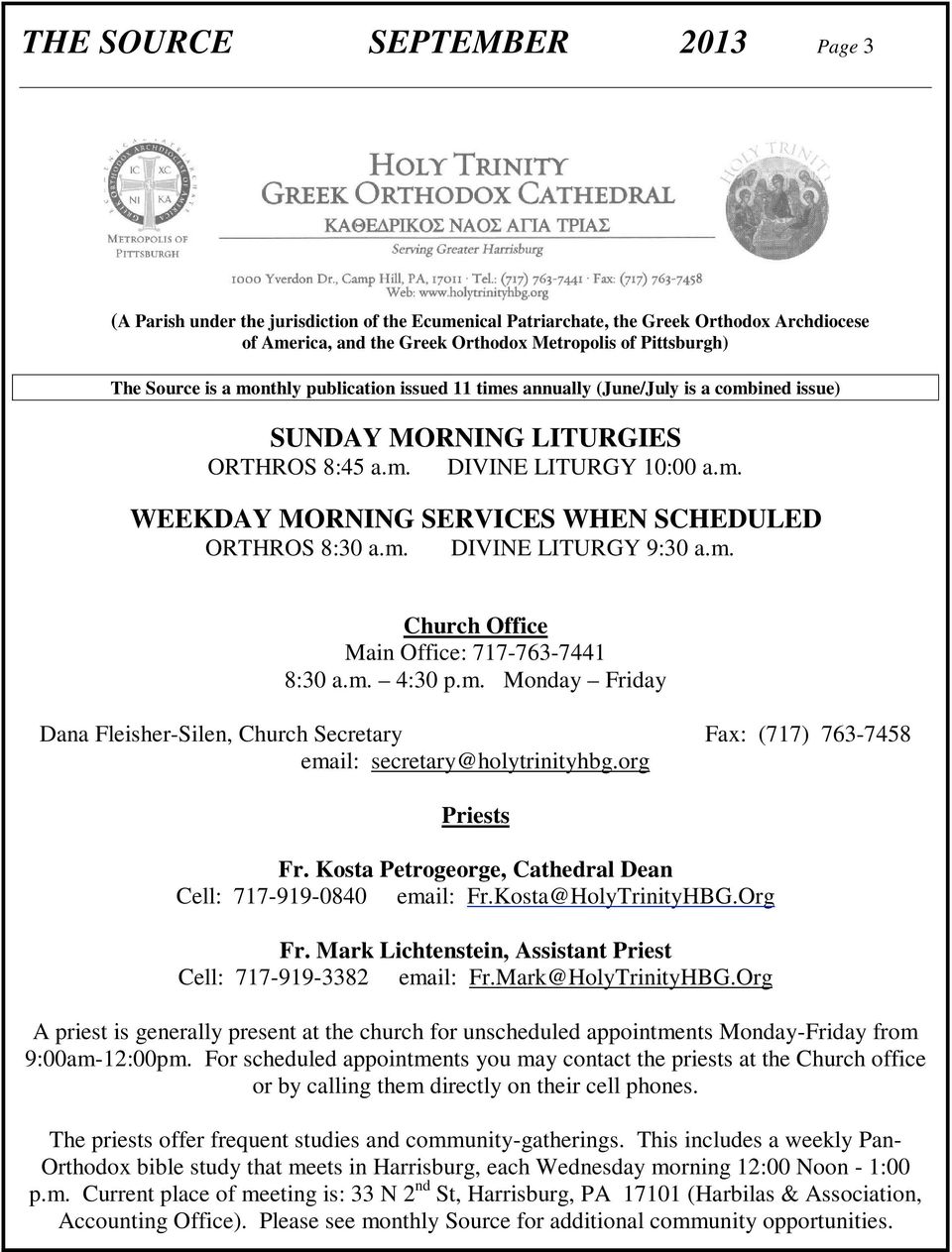 m. DIVINE LITURGY 9:30 a.m. Church Office Main Office: 717-763-7441 8:30 a.m. 4:30 p.m. Monday Friday Dana Fleisher-Silen, Church Secretary Fax: (717) 763-7458 email: secretary@holytrinityhbg.