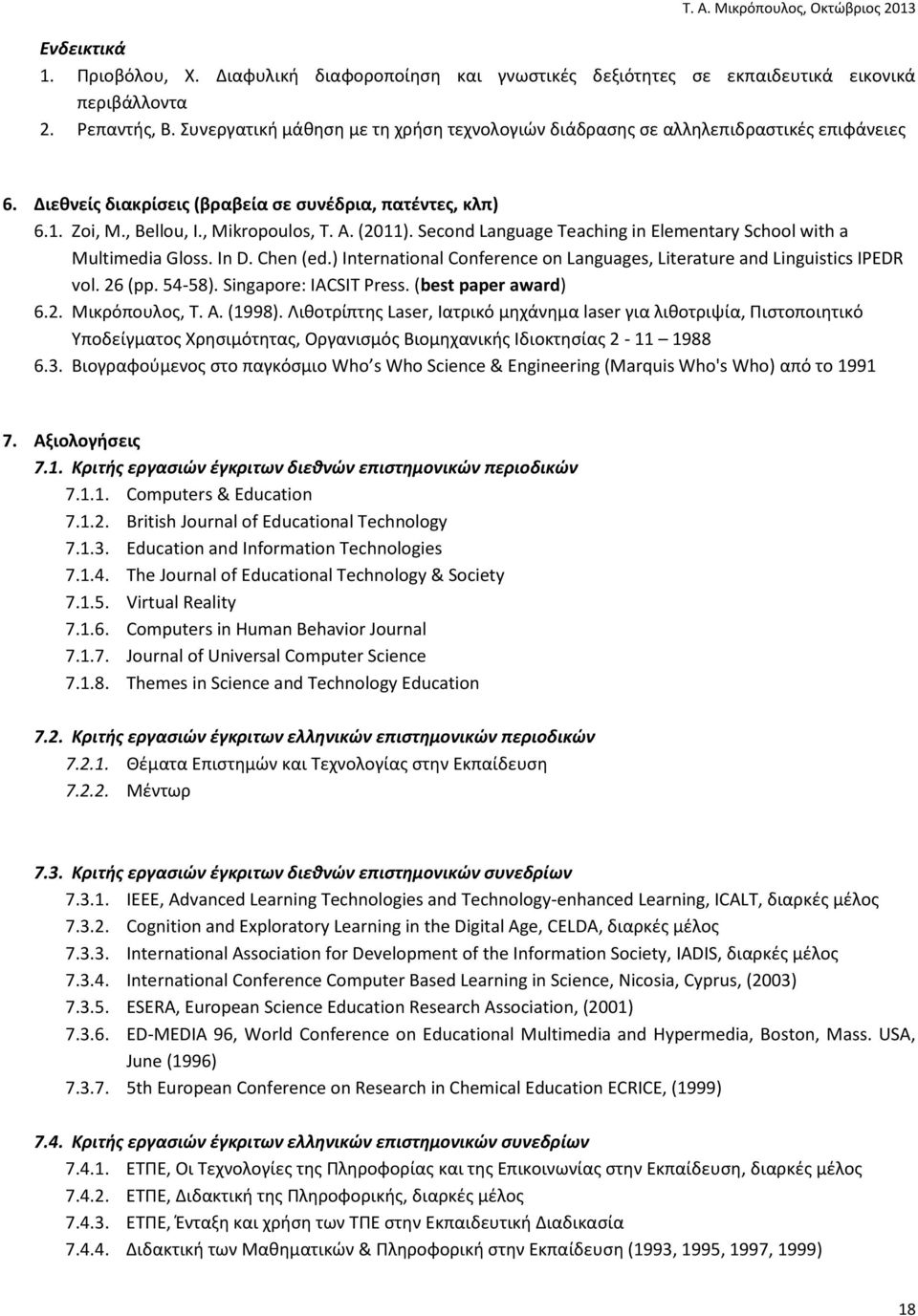 Second Language Teaching in Elementary School with a Multimedia Gloss. In D. Chen (ed.) International Conference on Languages, Literature and Linguistics IPEDR vol. 26 (pp. 54-58).